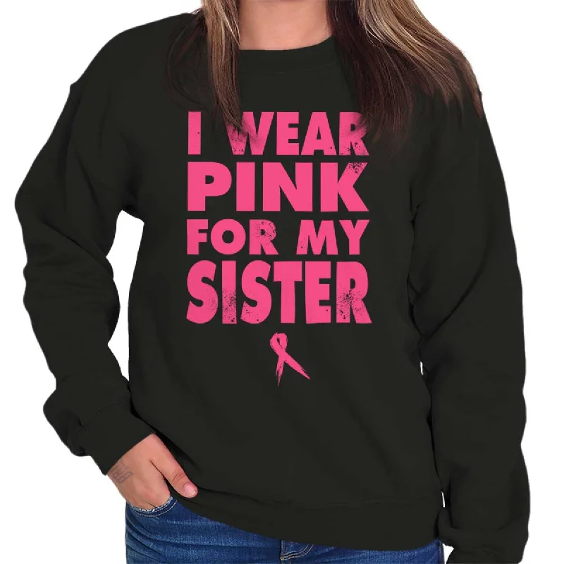 fashionable gym hoodieWear Pink For My Sister Crewneck Sweatshirt